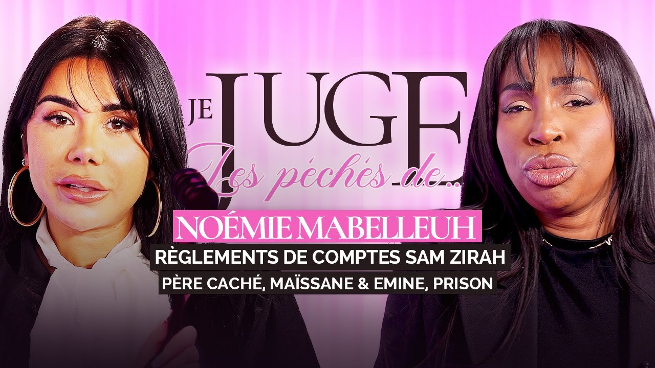 Je juge les péchés de Noémie Mabelleuh : Emine & Maïssane, père caché, Sam Zirah, prison, grossesse