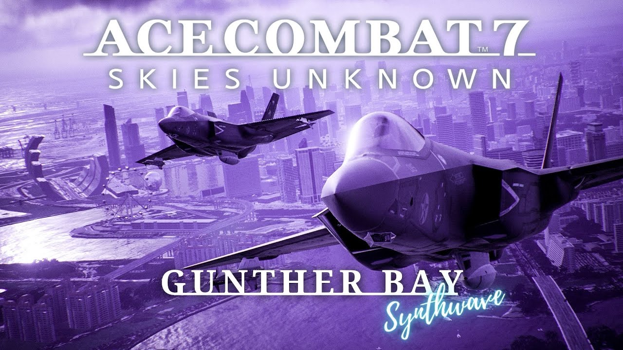 So it's Ace Combat 7 GUNTHER BAY but it sounds like Synther Bay