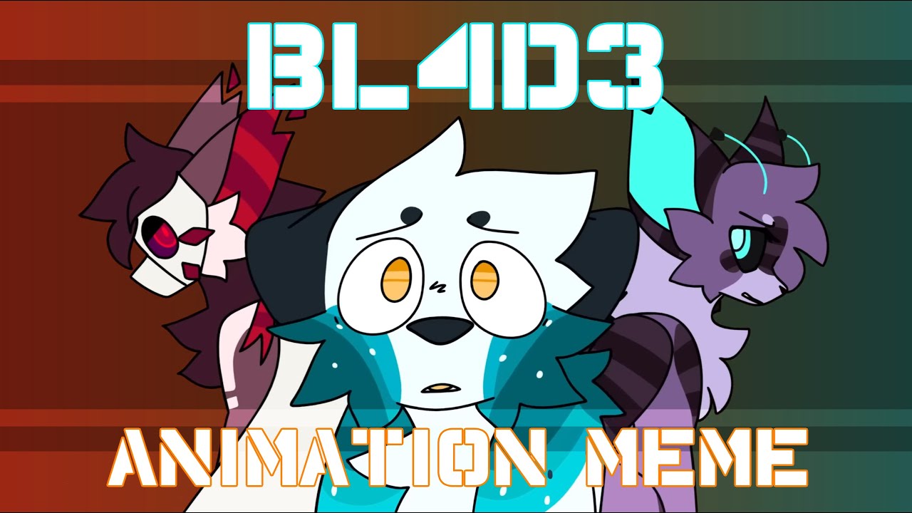 BL4D3 // Animation Meme (FW)
