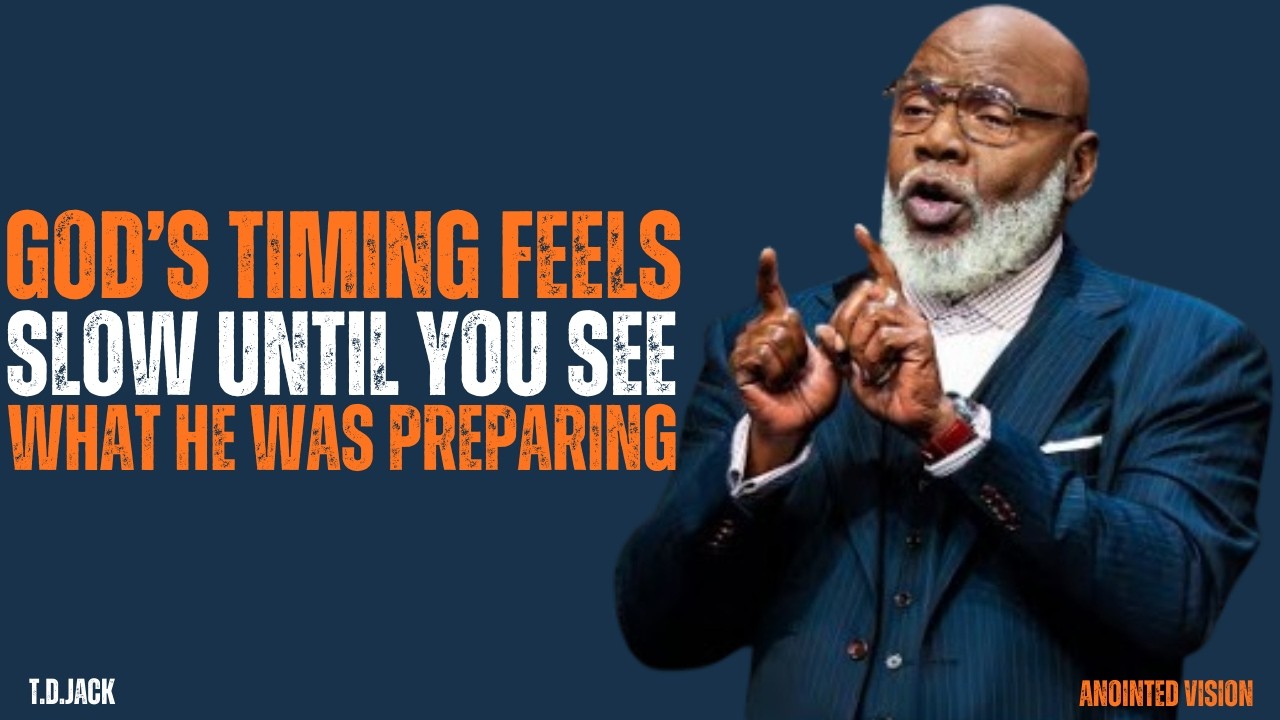 God’s Timing Feels Slow — Until You See What He Was Preparing  MOTIVATIONAL SPEECH | T D JACKS