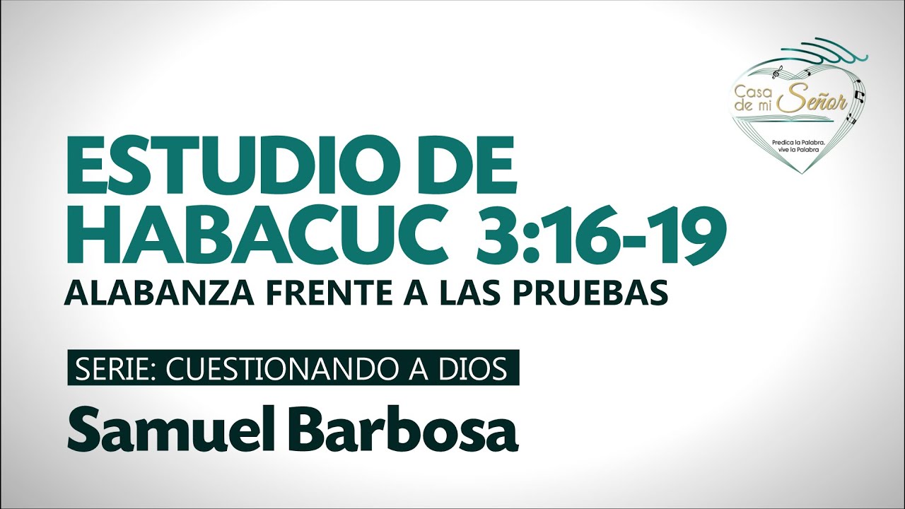 SERIE: CUESTIONANDO A DIOS - SAMUEL BARBOSA - ESTUDIO BIBLICO 27 de MAYO