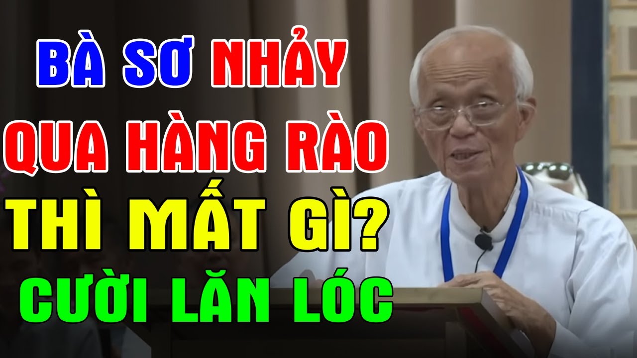 BÀ SƠ NHẢY QUA HÀNG RÀO THÌ MẤT GÌ | Cười Lăn Lóc Với Bài Giảng Của Cha Phạm Quang Hồng