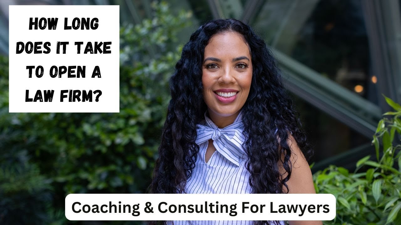 HOW LONG DOES IT TAKE TO OPEN A LAW FIRM? //Opening A Law Firm