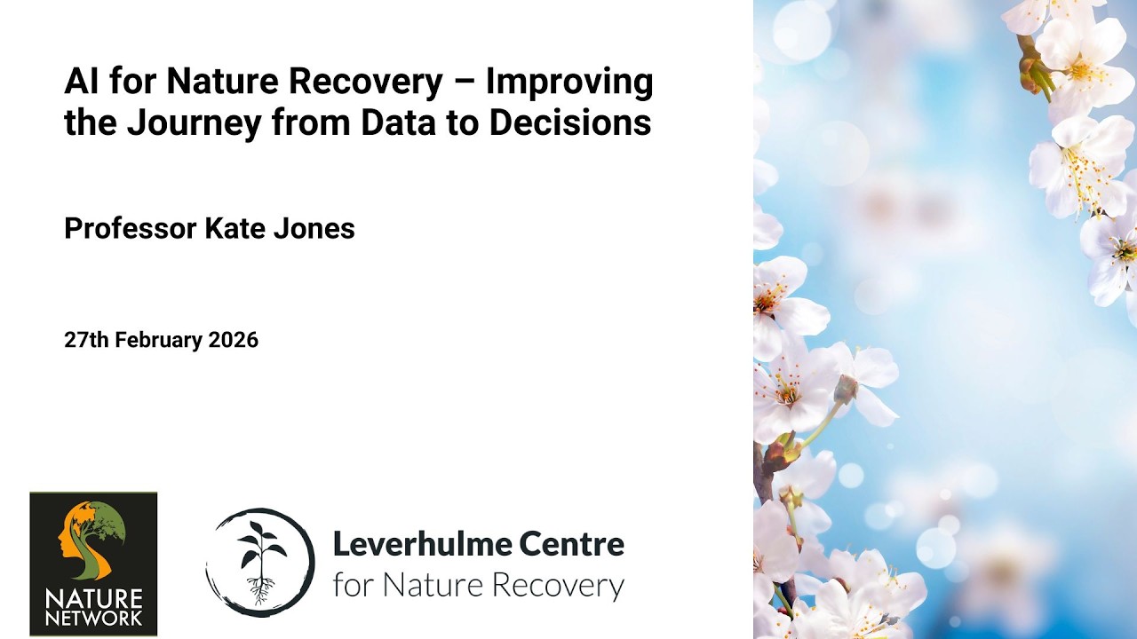 AI for Nature Recovery – Improving the Journey from Data to Decisions - Prof Kate Jones