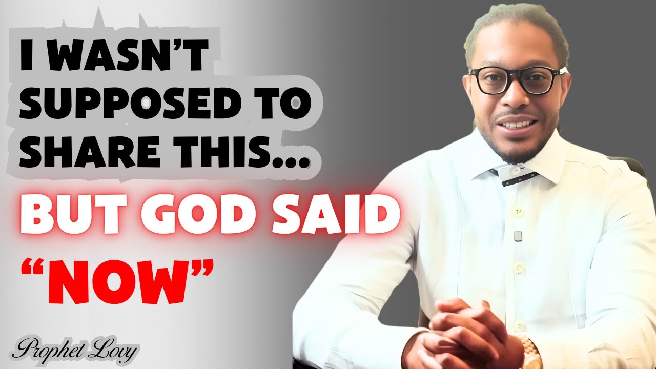 I Wasn’t Supposed to Share This… But God Said, ‘Now// PROPHET LOVY
