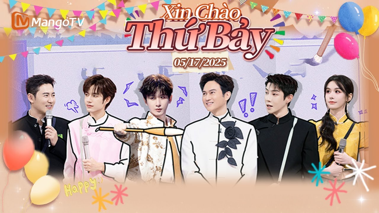 [VIET SUB] FULL | Xin Chào Thứ 7 - 17.05.2025｜Thành Nghị và Trương Trí Lâm | Xoai TV