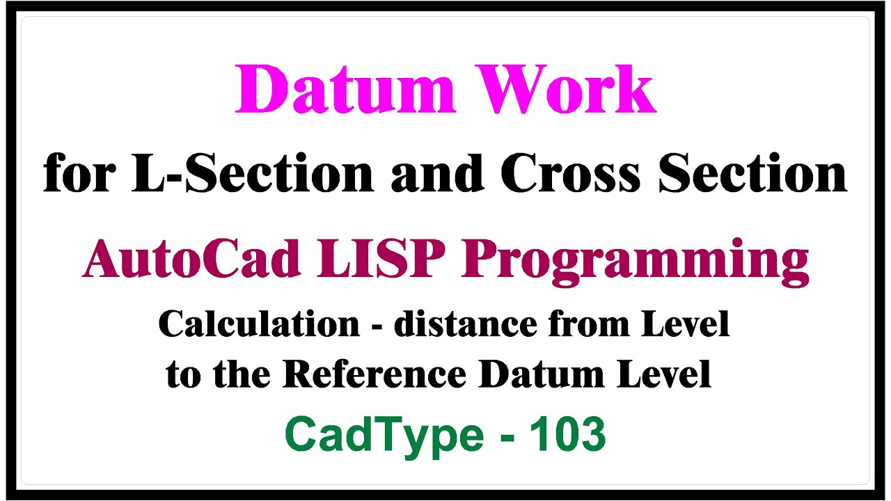How to calculate the datum in L-Section and Cross Section | in autocad using lisp | CTL103