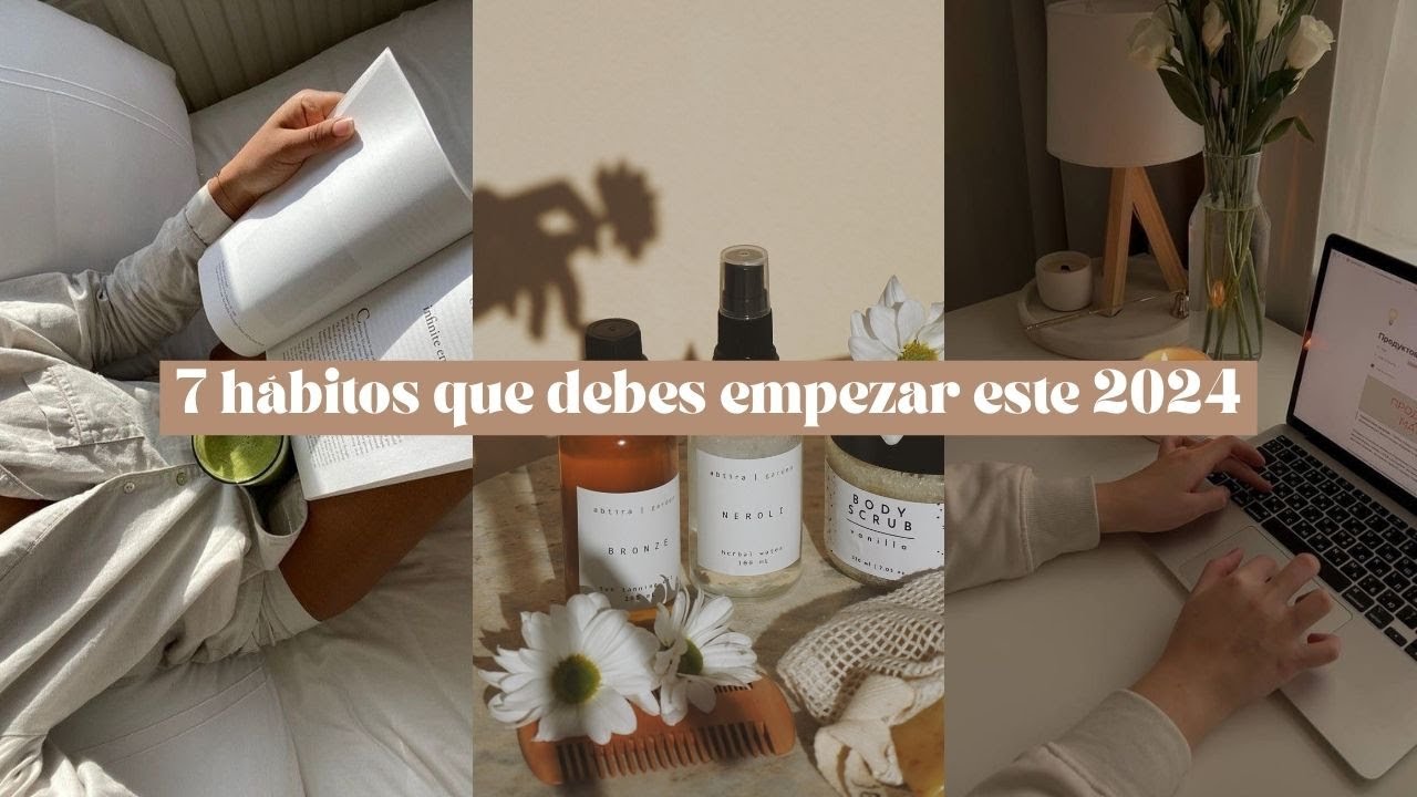 7 hábitos que debes empezar este 2024 ✨