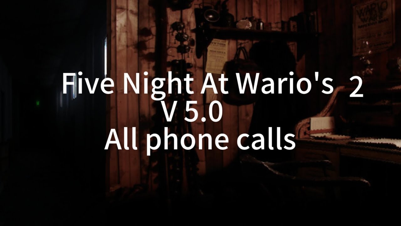 Five Nights At Wario's 2 V 5.0 All phone calls