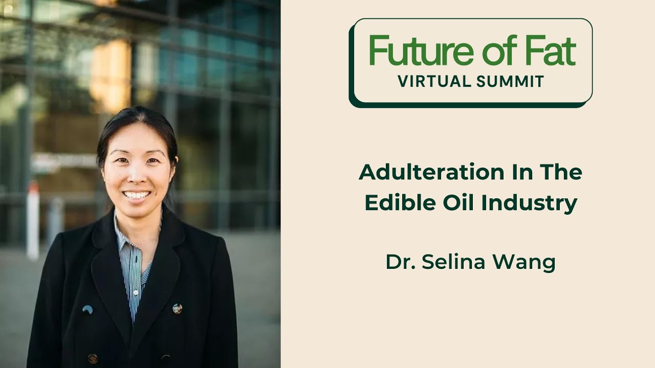 Adulteration In The Edible Oil Industry; Dr. Selina Wang