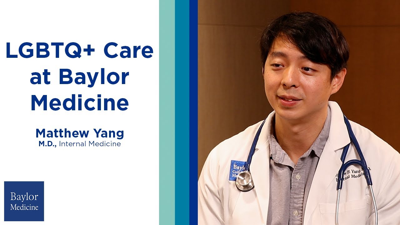 Dr. Matthew Yang - LGBTQ+ Health Care at Baylor Medicine