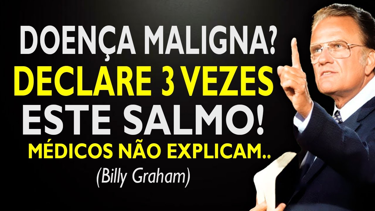 QUANDO A MEDICINA FALHA: ORE 3X ESTE SALMO PRA Casos Impossíveis | Billy Graham