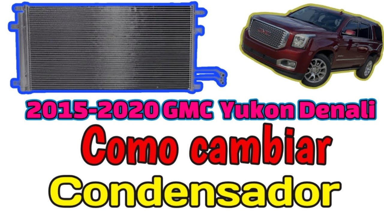 Como remplazar el condensador del A/C de una 2015-2020  GMC Yukon Denali Tahoe Silverado