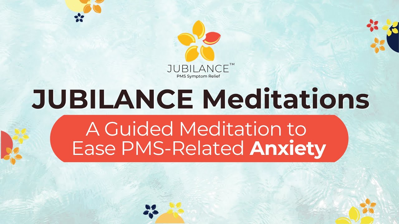 Anxiety Guided Meditation with Jubilance for PMS