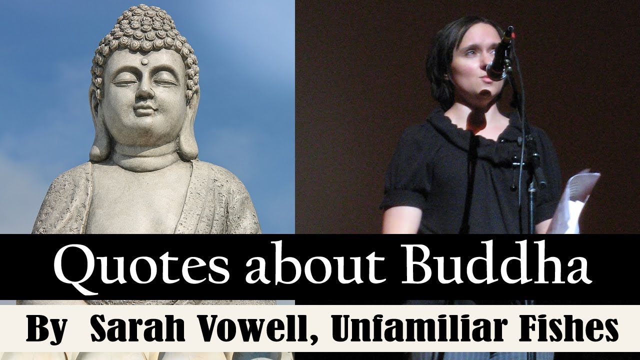 Quotes about Buddha Sarah Vowell Unfamiliar Fishes