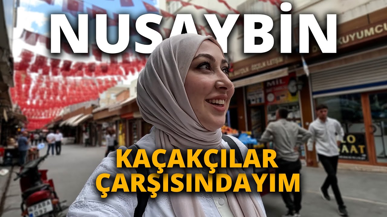 SURİYE SINIRI NUSAYBİN'DE KAÇAKÇILAR ÇARŞISINDAYIM-BURDA HERŞEY SATIYORLAR #259
