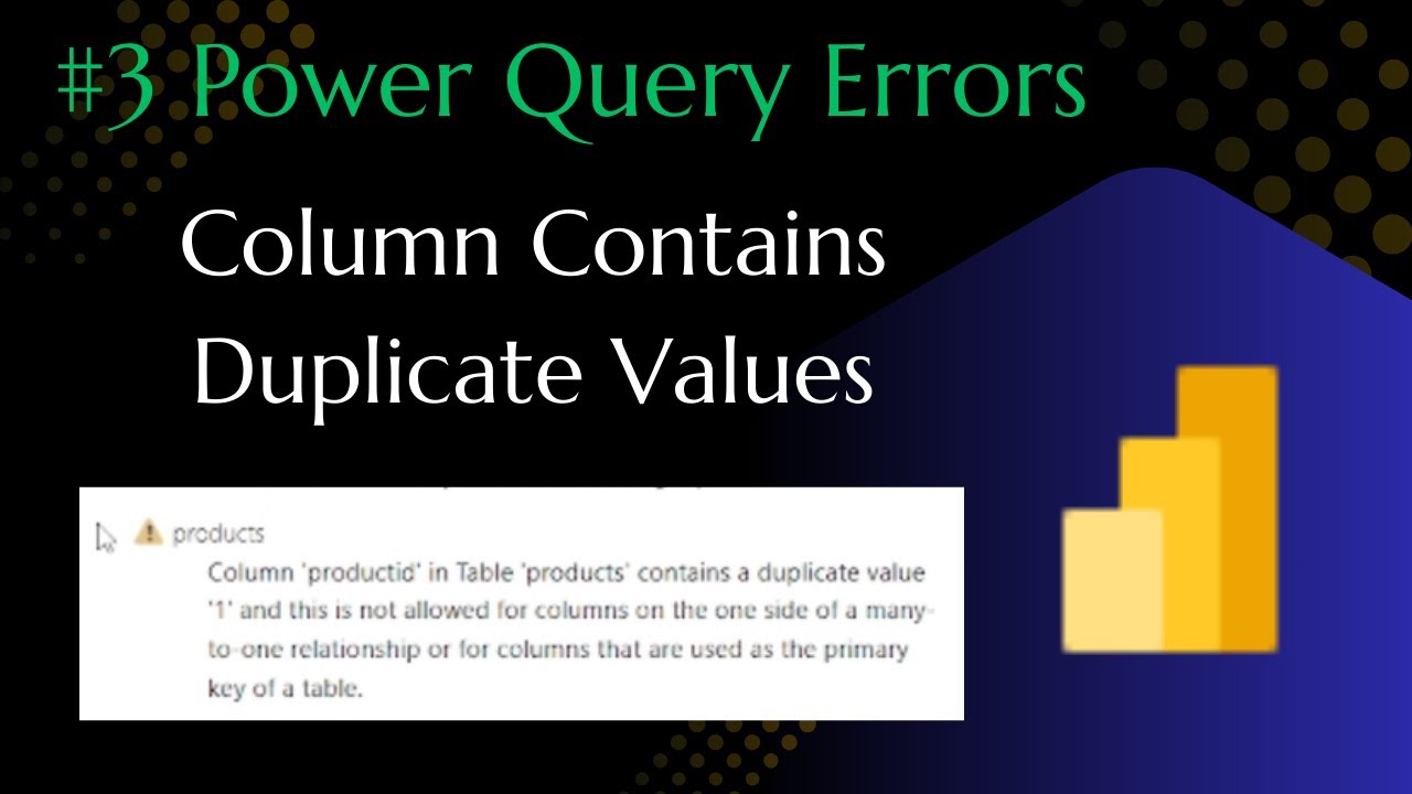 Как исправить ошибку &laquo;Столбец содержит повторяющиеся значения&raquo; в Power BI