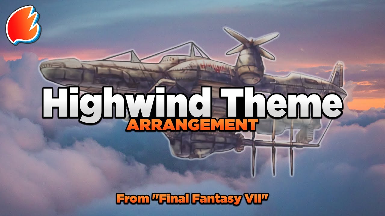 The Highwind Takes to the Skies: Orchestral Arrangement ★ Final Fantasy VII