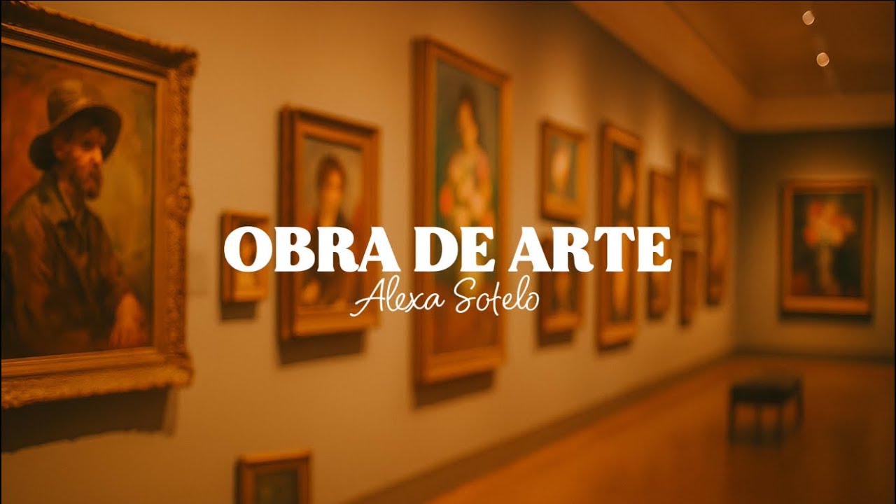 Obra de Arte - Alexa Sotelo (Letra / Video Lyric)