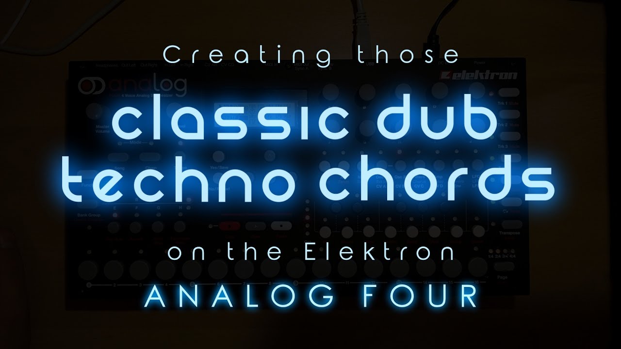 Tutorial #4: Creating Classic Dub Techno Chords on the Elektron Analog Four