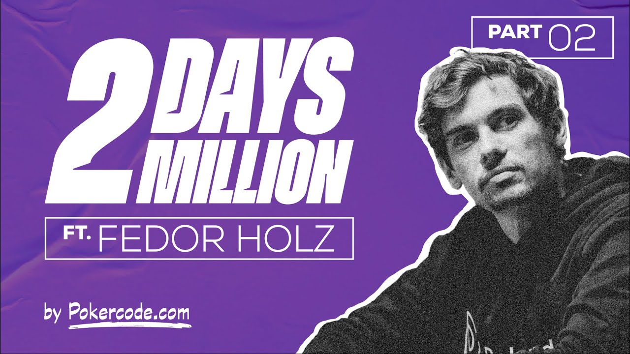 2 DAYS 2 MILLION ft. Fedor Holz | Part 2
