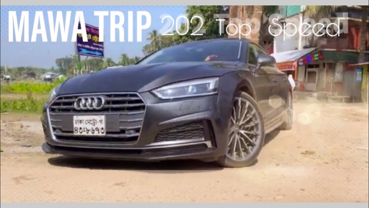 Mawa Trip with Audi A5 Sportsback || Top Speed 202 km/h with Sakib Haque Vlogs !!