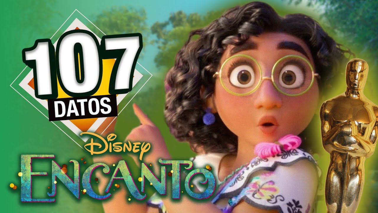 107 datos de Encanto ¡Mirabel predice que ganarán los Oscar! | Átomo Network