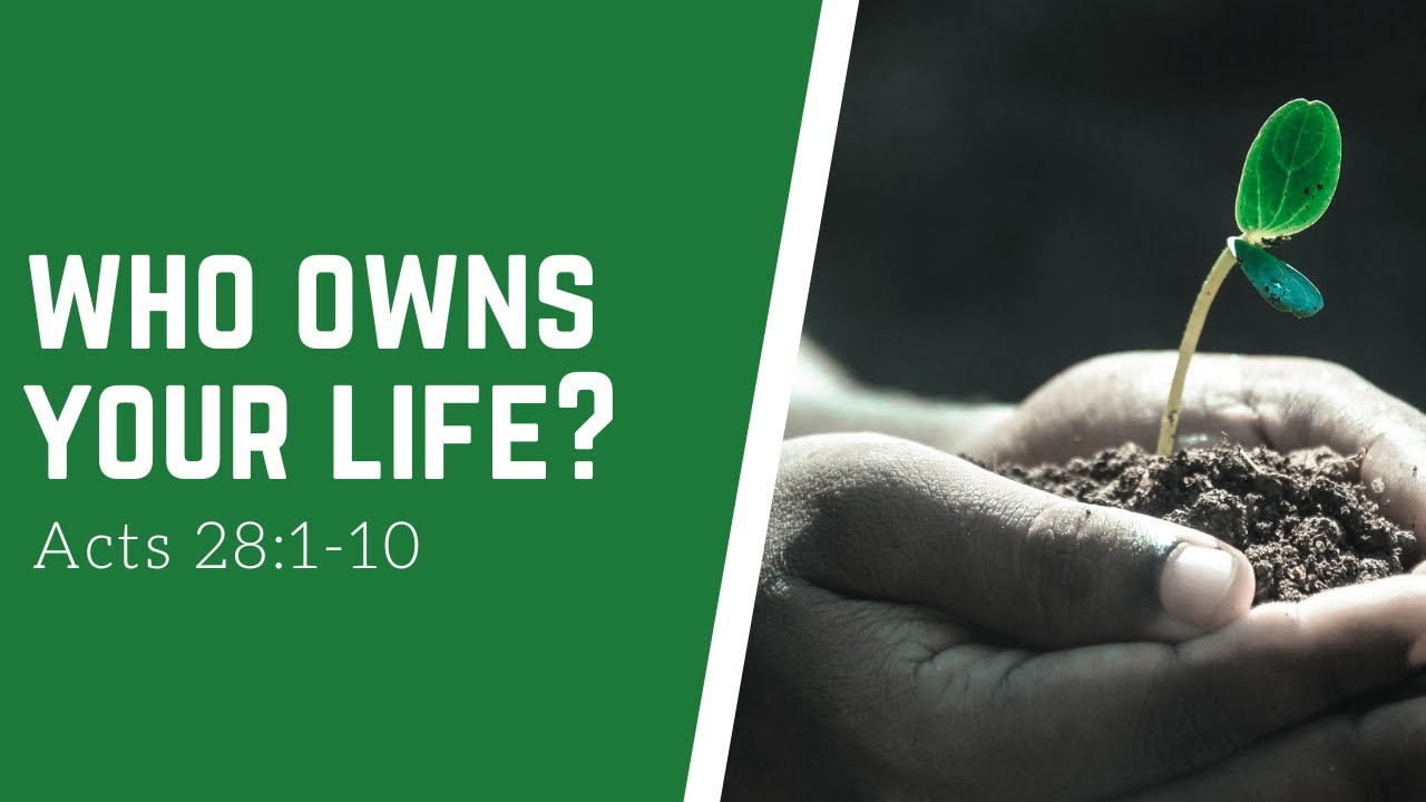 Who Owns Your Life?  - Acts 28:1-10 - Hessel Keuter