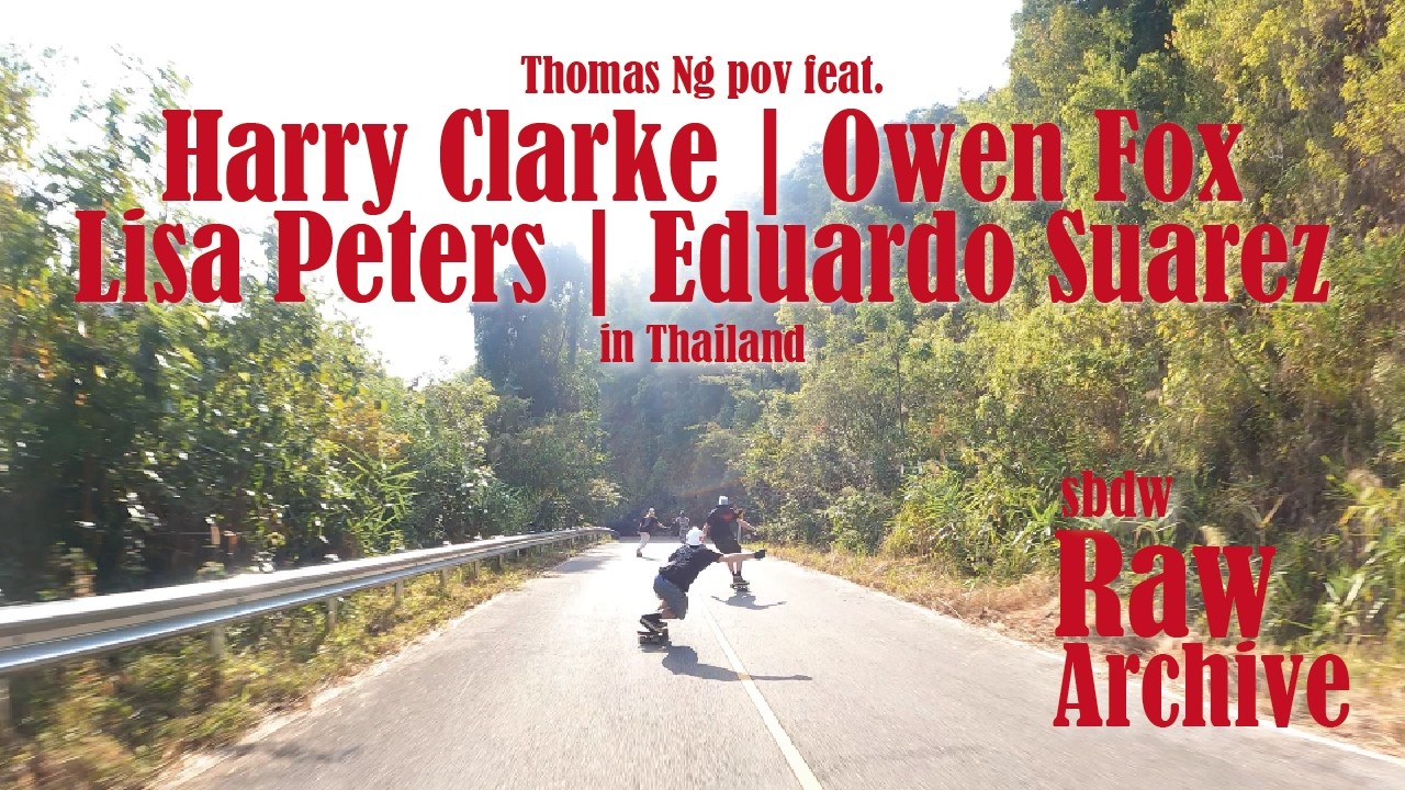 Thomas Ng feat. Harry Clarke, Owen Fox, Lisa Peters, Eduardo Suarez in Thailand| Downhill Skateboard