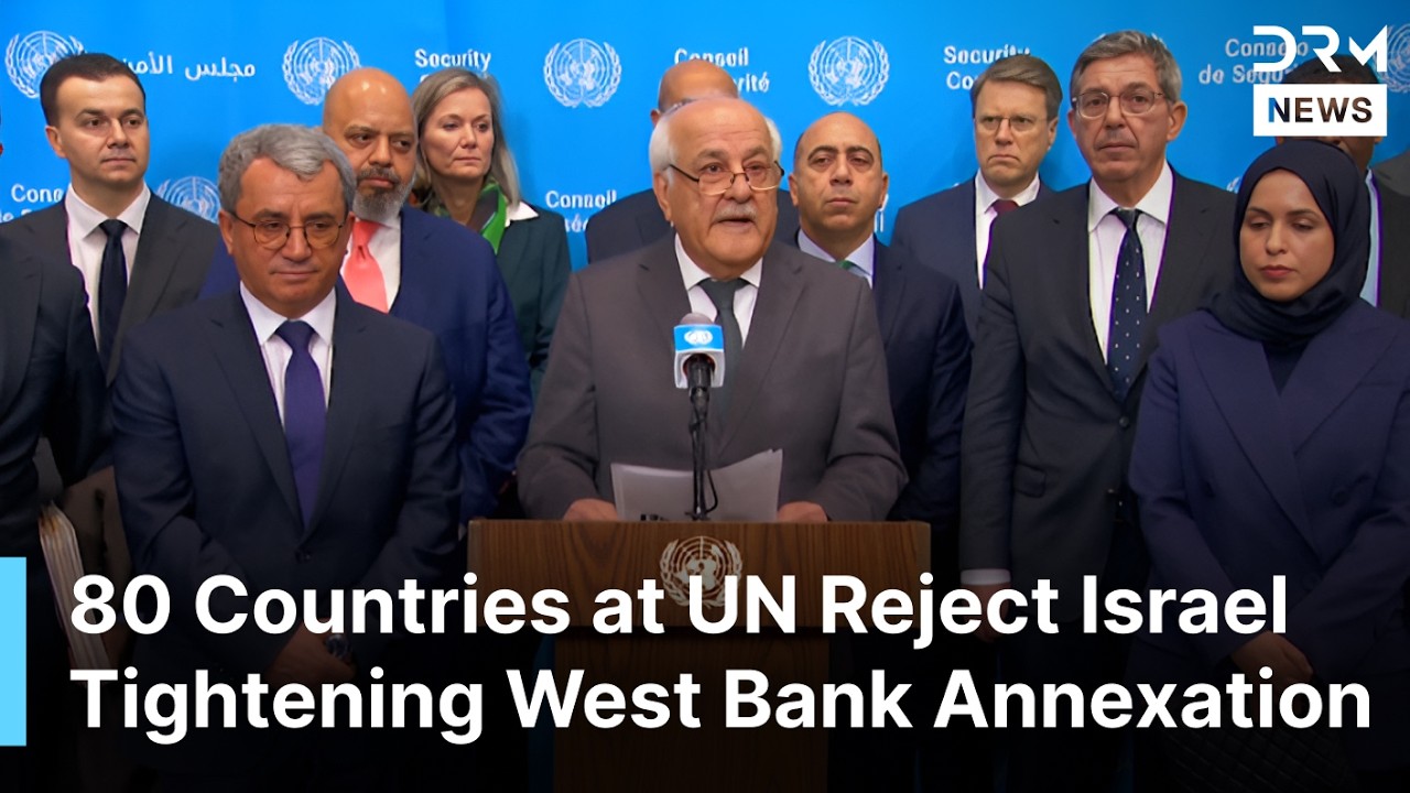 BREAKING: 80+ Nations Condemn Israel West Bank Land Moves as De-Facto Annexation | DRM News | AC1F