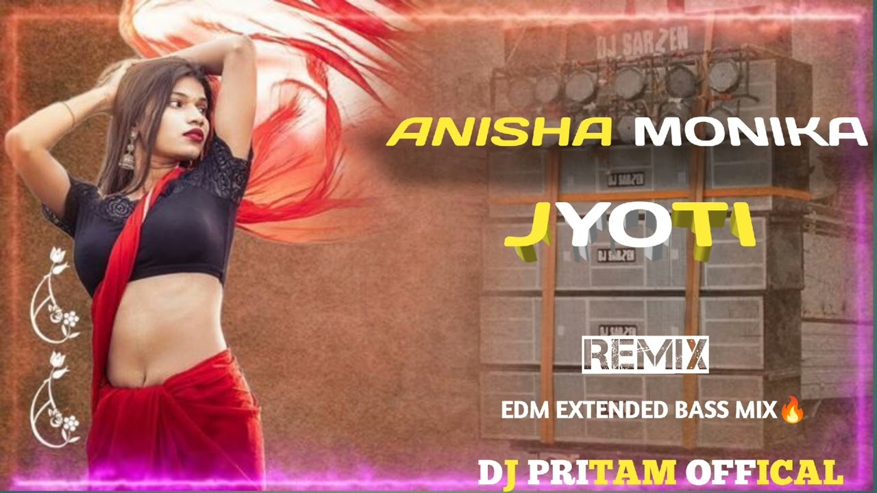 ANISHA MONIKA JYOTI (REMIX) NAGPURI EDM MIX DJ pritam official