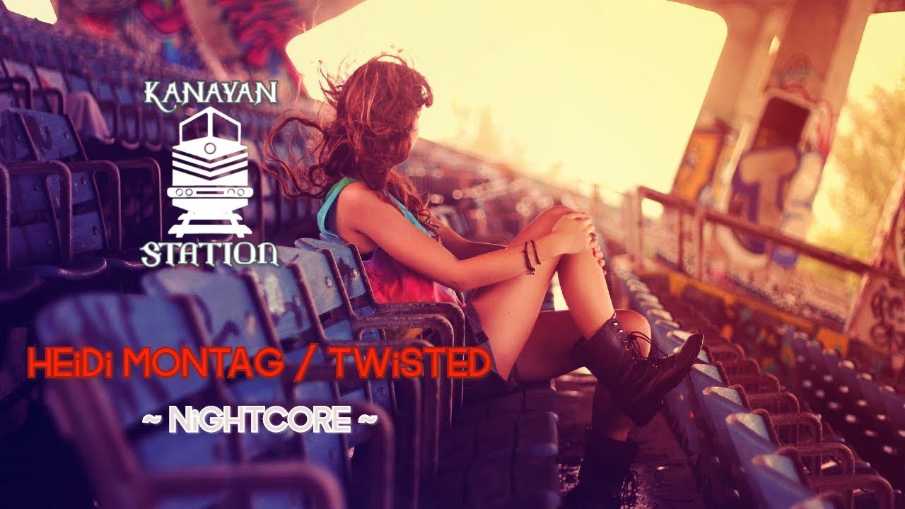 HEiDi MONTAG - TWiSTED ~NiGHTCORE~