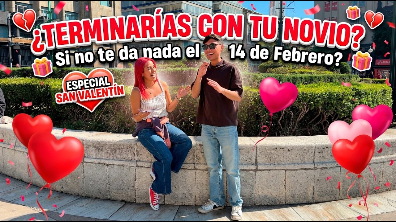 Terminarías a tu NOVIO si no te da NADA el 14 de Febrero? 💔