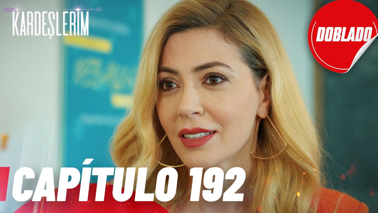 Todo por mi Familia | Kardeslerim - Cap&iacute;tulo 192 | Doblado