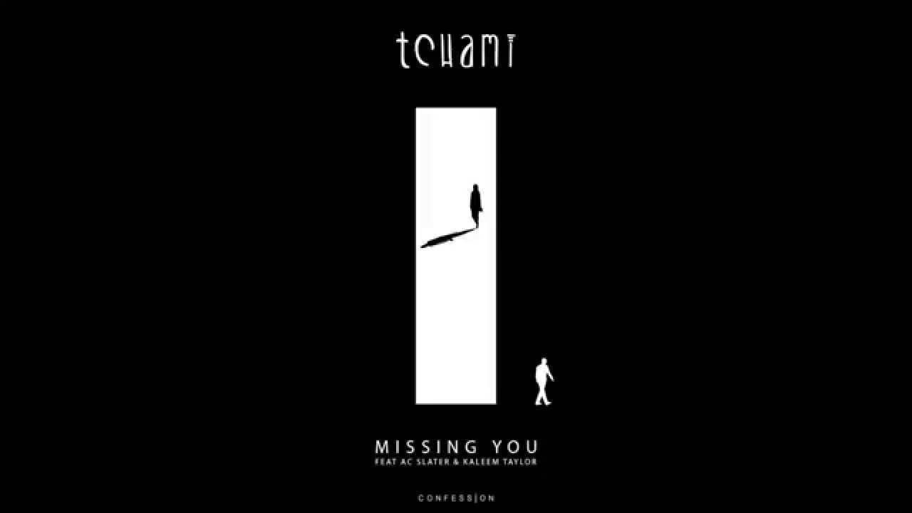 Tchami - Missing You  (feat. AC Slater & Kaleem Taylor)