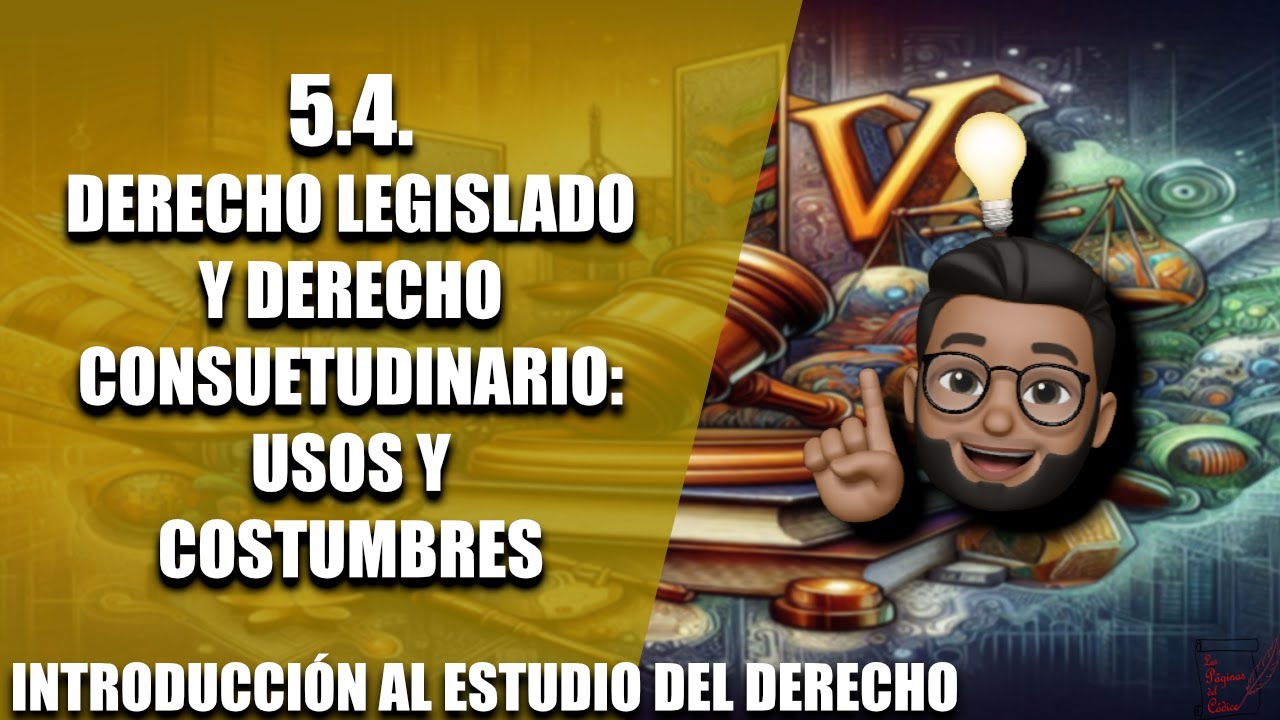 Derecho legislado y Derecho consuetudinario: Usos y Costumbres