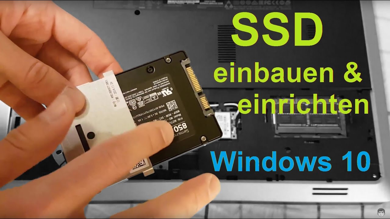 SSD einbauen und einrichten - in Laptop und mit Windows 10, 8, 7 [Tutorial, Festplatte]