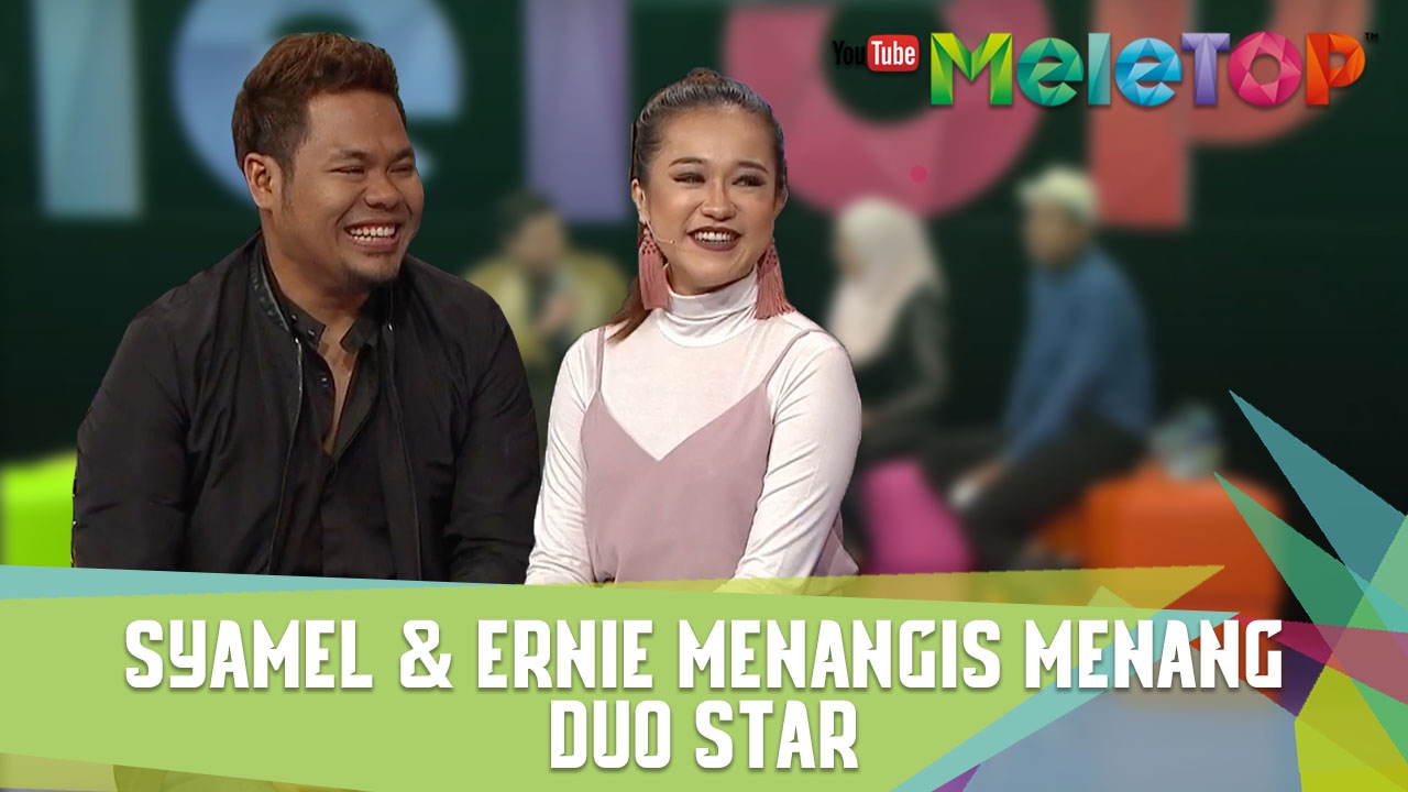 Syamel & Ernie Menangis Menang Duo Star - MeleTOP Episod 223 [7.2.2017]
