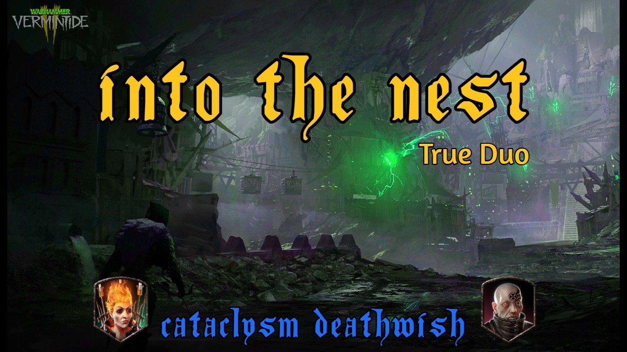 Vermintide 2 - Into The Nest - True Duo - Cataclysm DeathWish