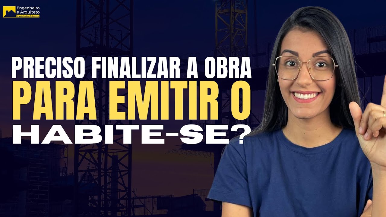 Preciso da obra finalizada para TIRAR O HABITE-SE? Ponto chave para APROVAR PROJETO EM PREFEITURA
