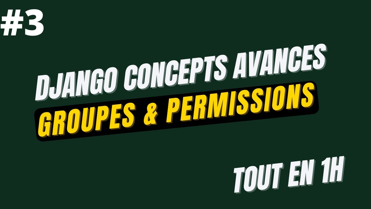 Django Groupes et Permissions Concept Avancé #3