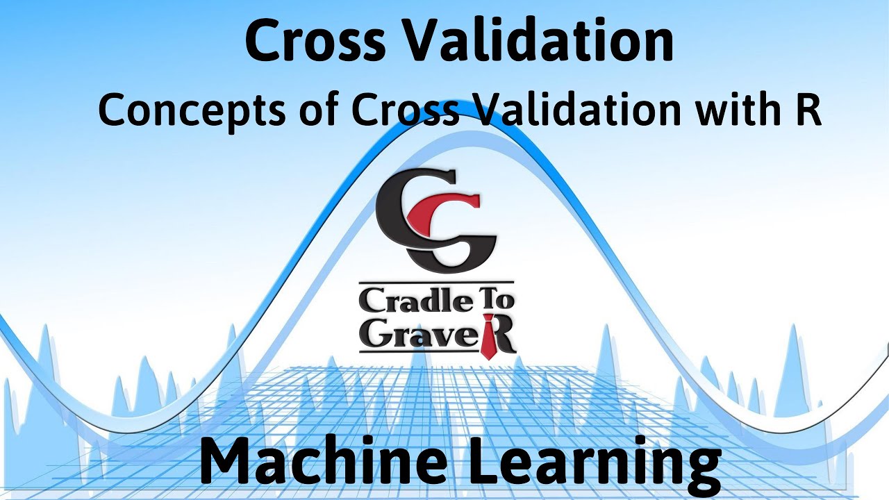 Cross Validation Overview with R