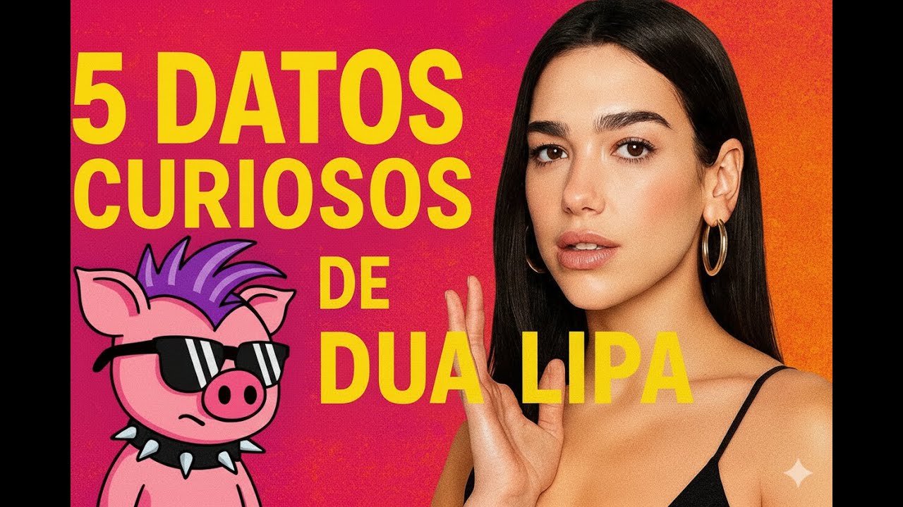 5 Datos Curiosos de Dua Lipa Que Casi Nadie Conoce
