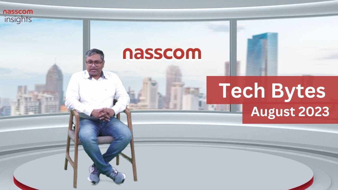 Tech Bytes by nasscom Insights - August 2023 | Key Trends in Indian Technology Industry