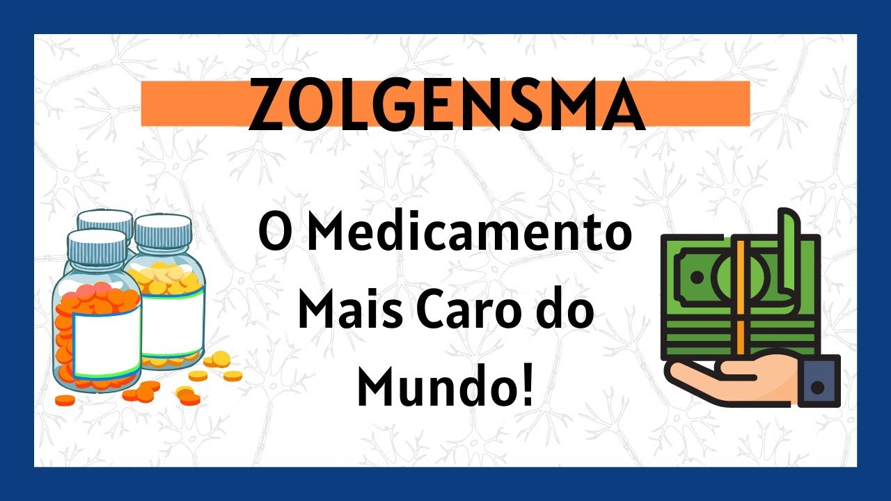 Zolgensma, O Medicamento Mais Caro do Mundo