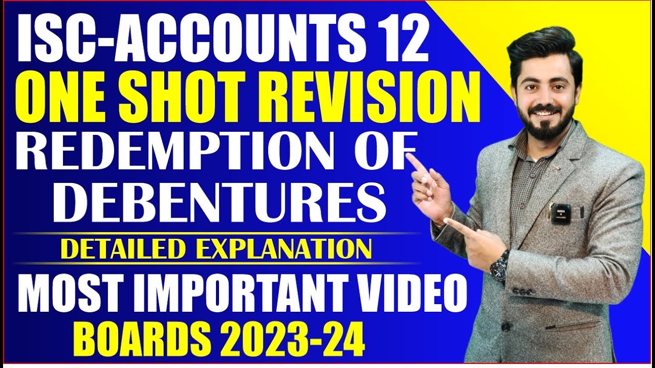 REDEMPTION OF DEBENTURES|ONE SHOT REVISION|ISC 12 ACCOUNTS|BOARDS 23-24