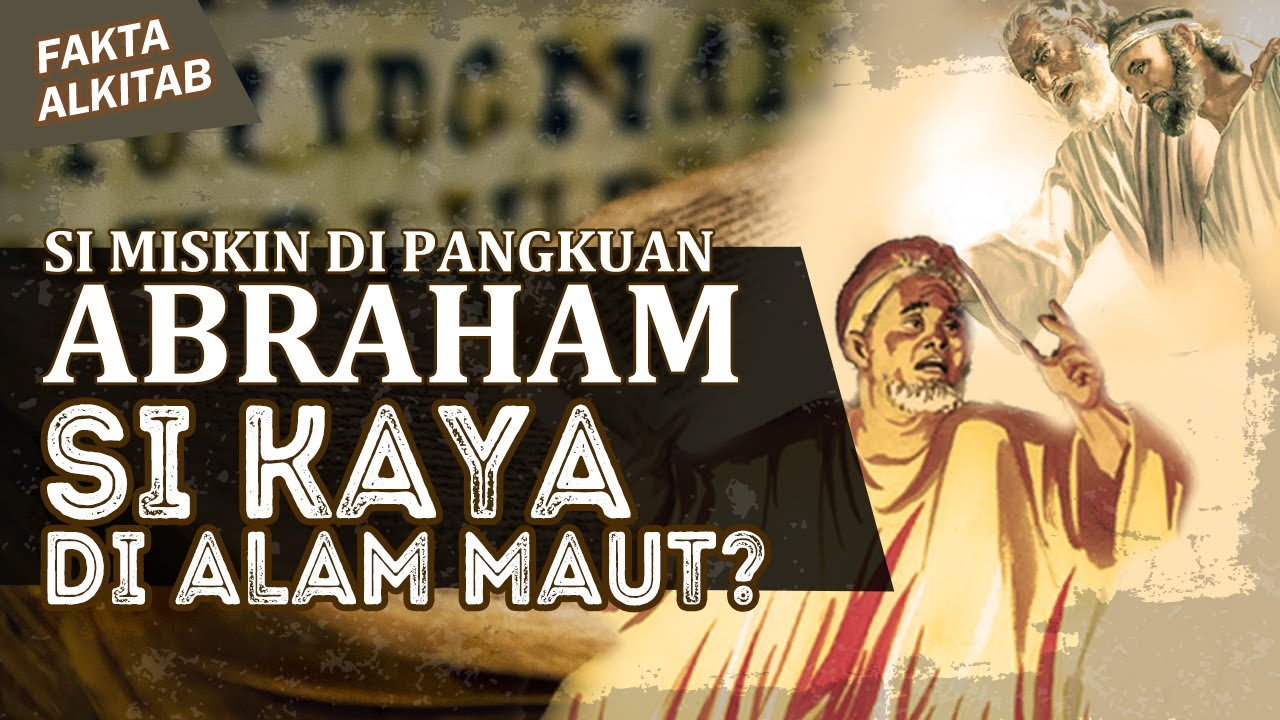 #FaktaAlkitab | ORANG MISKIN DIPANGKUAN ABRAHAM DAN SI KAYA DI ALAM MAUT ?