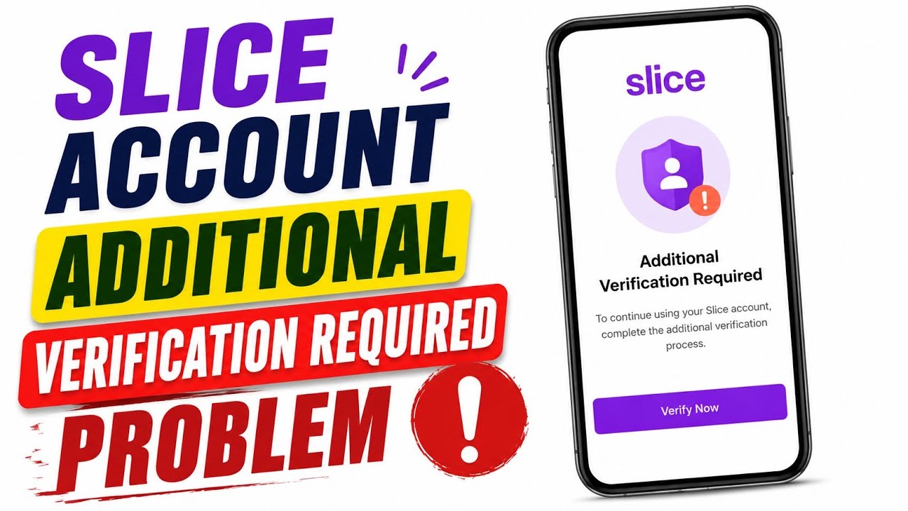 Slice Account Additional Verification Required Problem Fix 2026 | Slice Account Verification Issue