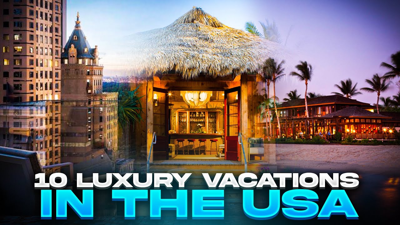 Best Luxury Vacations In The USA #luxuryvacations #luxurytravels #luxuryholidays