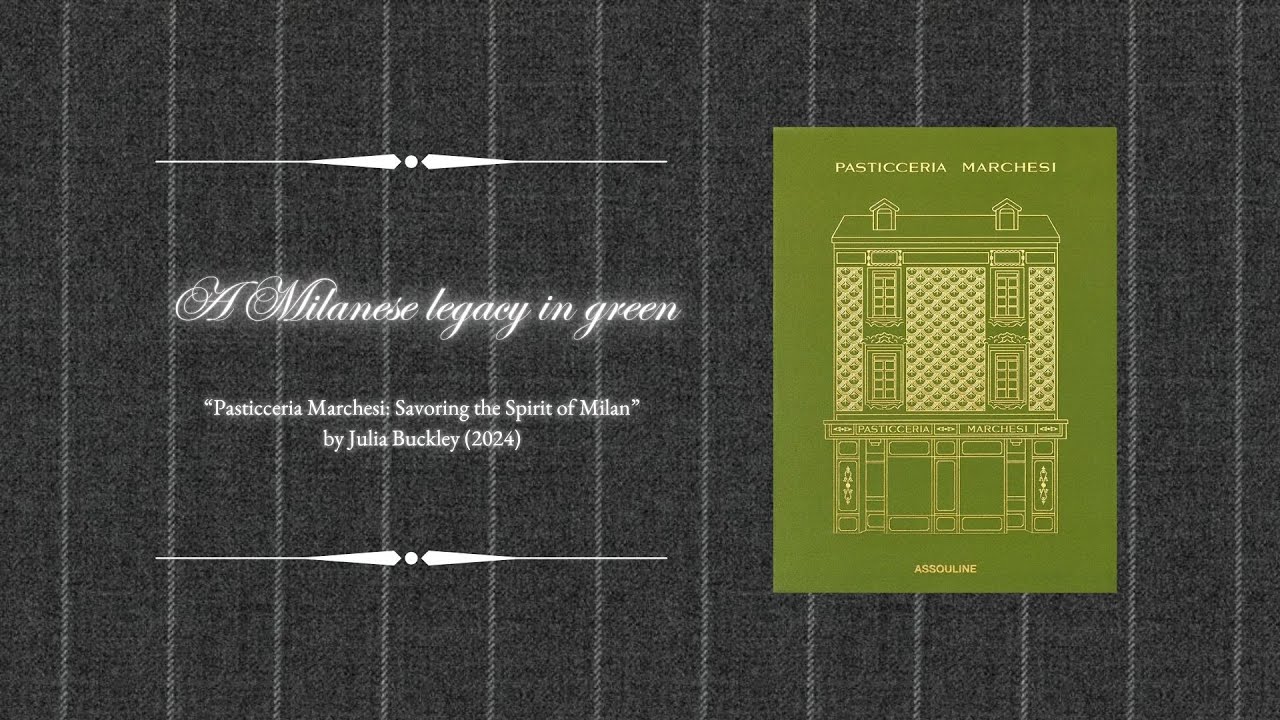 A Milanese legacy in green - “Pasticceria Marchesi: Savoring the Spirit of Milan” (2024)